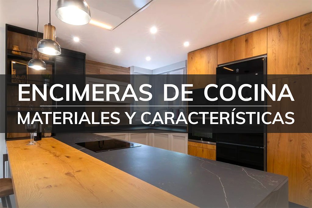 encimeras de cocina materiales y características