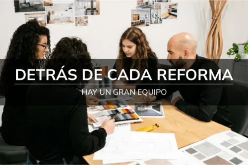 Detrás de cada reforma hay un GRAN equipo